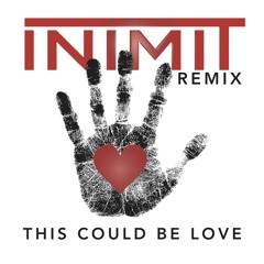This Could be Love (INIMIT Remix)