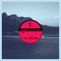 Vancouver Sleep Clinic - Flaws (Revelsby Remix)