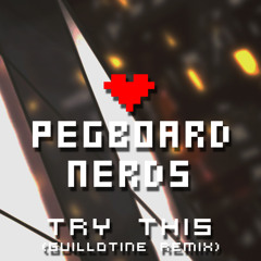 Pegboard Nerds - Try This (Guillotine Remix)