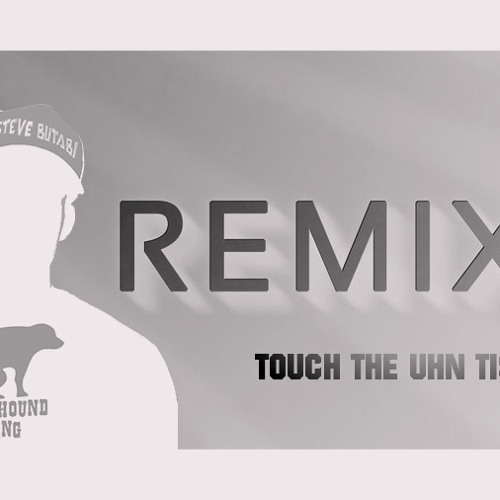 Steve Butabi - Touch The Uhn Tiss (Bloodhound Gang Remix)
