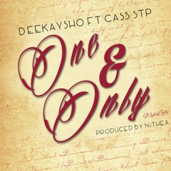 DeekaySho Ft Cass STP - One And Only Prod By N2theA @DeekaySho *Video Link In Description*