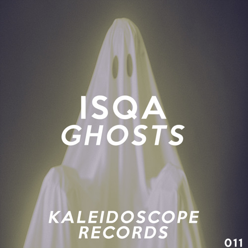 Stream Isqa - Ghosts by Kaleidoscope Records | Listen online for free ...