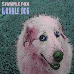 Samplefox - Wobble Dog [FREE DL]