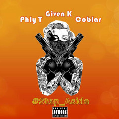 Phly T, Given K & Coblar - Step Aside