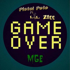 Pistol Pete& Lil'Zacc(MGE)- Game over