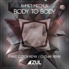 Ahmet Mecnun - Body to Body (Franz Costa Remix)