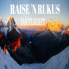 Raise N Rukus - Daylight (Out Now)