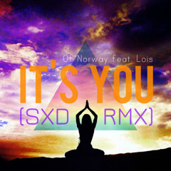OfNorway - It's You (SXD RMX)feat.Lois [Click Buy For FREE DL]