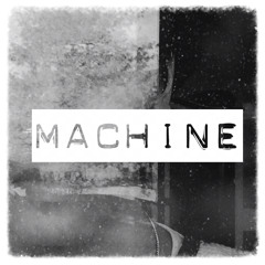 Machine (Snippet)