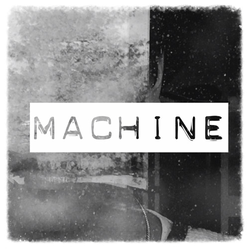 Machine (Snippet)