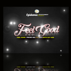 Feel Good pt1 : Promo Mix tape Pt2 With Out Adds 2015 (clean mix)