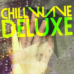 CHILLWAVE DELUXE MAY 2015