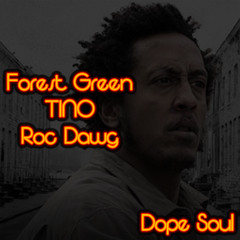 Roc Dawg Ft. Forest Green & TINO - Dope Soul
