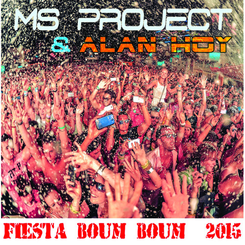 Stream MS PROJECT & ALAN HOY(Fiesta Boom Boom 2015 Edit -Sample) by Johann  Perrier/MS PROJECT | Listen online for free on SoundCloud