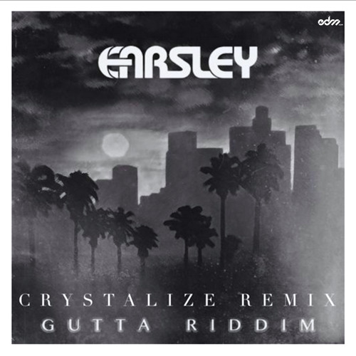 EARSLEY - Gutta Riddim (Crystalize Remix) [EDM.com Premiere]
