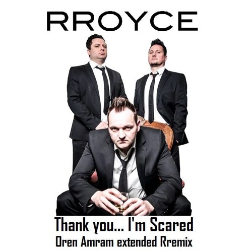 Rroyce - Thank You I'm Scared (Oren Amram Extended Rremix)