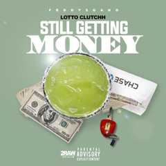 Lotto Clutchh - Still Getting Money