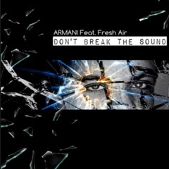 Don't Break The Sound (Feat. Fresh Air)