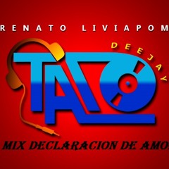 Mix Declaracion De Amor [Set 16 De Mayo - Dedicatoria] [DJ Tato Briones @ Renato Liviapoma ] 2015