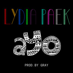Lydia Paek - AYO [Prod.by GRAY]