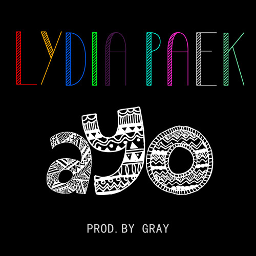 Lydia Paek - AYO [Prod.by GRAY]