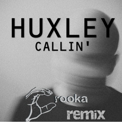 Huxley - Callin' (Crooka Remix)[Free Download]