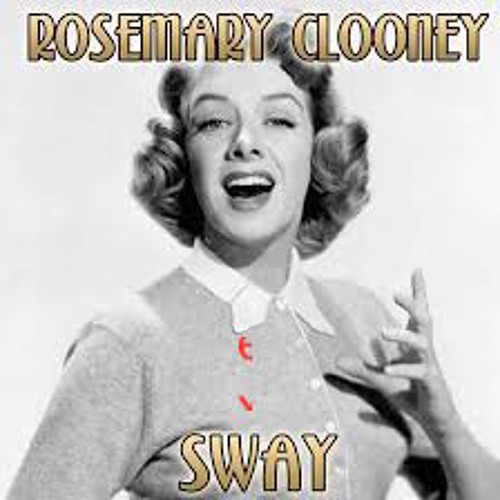 Stream Rosemary Clooney- Sway (Tony Aiello Edit) by TonyAiello | Listen  online for free on SoundCloud