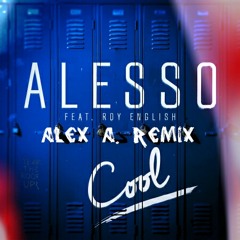 Alesso Cool feat. Roy English ALEX A. REMIX