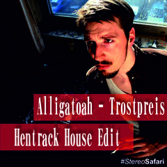 Alligatoah - Trostpreis (Hentrack House Edit)