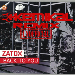 Zatox - Back To You (Kemikal Unofficial Remix) FREE DOWNLOAD