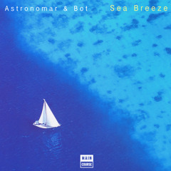 Astronomar & Bot - Sea Breeze (SNACKS.100)