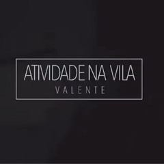 VALENTE - Atividade Na Vila (part. Cacife Clandestino)