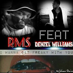 RMS - I Wanna Get Freaky With You (Ft.Denzel Williams)(Prod.By Symphony Swingg)