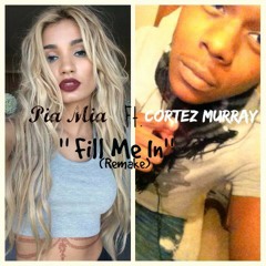 Pia Mia-Fill Me In Ft. Cortéz Murray (Remake)