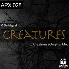 M De Miguel - Creatures (Original Mix)[Asphixia Records] OUT NOW!