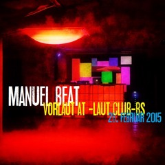 Manuel Beat VorLaut @ LAUT Club BS 28. Februar 2015