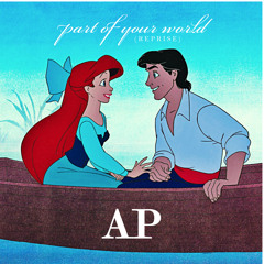 Part Of Your World (Reprise) - AP