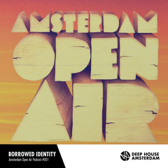 Borrowed Identity - Deep House Amsterdam Open Air Festival Podcast #001