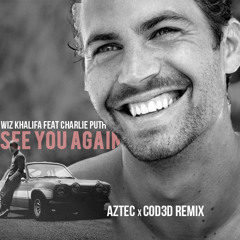 Wiz Khalifa feat. Charlie Puth - See You Again (AZTEC X COD3D Remix) [Premiered @ Sunburn On Air]