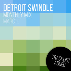 Detroit Swindle | March Mix (tracklist added)