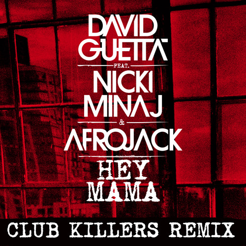 David Guetta ft. Nicki Minaj & Afrojack - Hey Mama (Club Killers Remix)