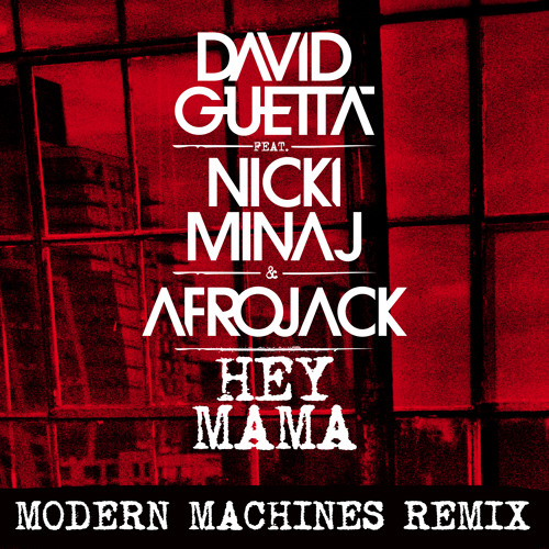 David Guetta Feat. Nicki Minaj & Afrojack - Hey Mama (Modern Machines Remix)