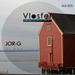Jor G - So Sad (Vlosfer records)