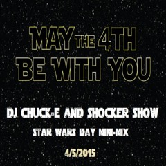 DJ Chuck-E & Shocker Show - 'May The Fourth Be With You' - STAR WARS day Mini Mix 2015