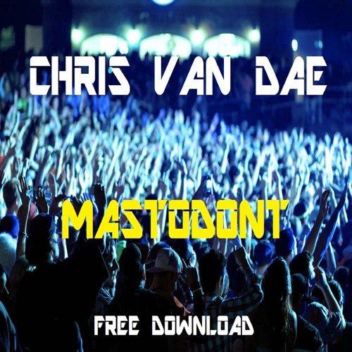 Chris van Dae - Mastodont (Original Mix)