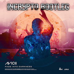 Avicii - Fade Into Darkness (Incrypto Mashup) **FREE DOWNLOAD**