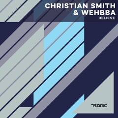 Christian Smith & Wehbba - Believe (Club Mix)