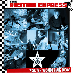 The Rhythm Express - You're Wondering Now (The Specials)