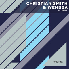 Christian Smith & Wehbba - Believe (Warehouse Mix)