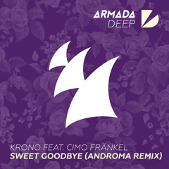 KRONO Feat. Cimo Fränkel - Sweet Goodbye (Androma Remix)[OUT NOW]